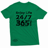 "Enjoy Life 24/7, 365 Days" W & E Tee