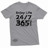 "Enjoy Life 24/7, 365 Days" W & E Tee