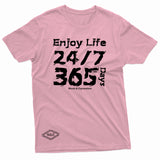 "Enjoy Life 24/7, 365 Days" W & E Tee
