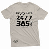 "Enjoy Life 24/7, 365 Days" W & E Tee