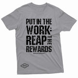 "Put in the Work: Reap the Rewards" W & E Tee
