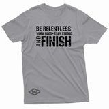 "Be Relentless: Stay Strong and Finish" W & E Tee