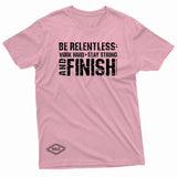 "Be Relentless: Stay Strong and Finish" W & E Tee