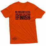 "Be Relentless: Stay Strong and Finish" W & E Tee