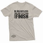 "Be Relentless: Stay Strong and Finish" W & E Tee
