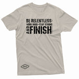 "Be Relentless: Stay Strong and Finish" W & E Tee