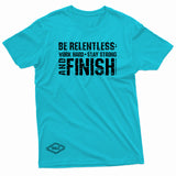 "Be Relentless: Stay Strong and Finish" W & E Tee