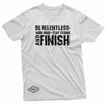 "Be Relentless: Stay Strong and Finish" W & E Tee