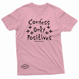 "Confess Only Positives" W & E Tee