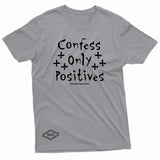 "Confess Only Positives" W & E Tee
