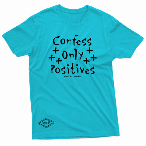 "Confess Only Positives" W & E Tee