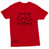"Confess Only Positives" W & E Tee