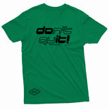 "Don't Quit" W & E Tee