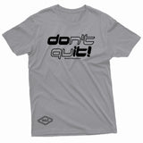 "Don't Quit" W & E Tee
