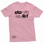 "Don't Quit" W & E Tee