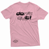 "Don't Quit" W & E Tee