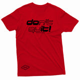 "Don't Quit" W & E Tee