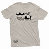 "Don't Quit" W & E Tee