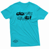 "Don't Quit" W & E Tee