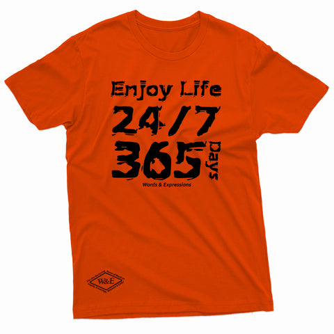 "Enjoy Life 24/7, 365 Days" W & E Tee