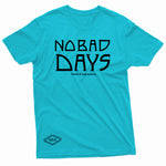 "No Bad Days" W & E Tee