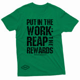 "Put in the Work: Reap the Rewards" W & E Tee