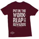 "Put in the Work: Reap the Rewards" W & E Tee