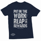"Put in the Work: Reap the Rewards" W & E Tee