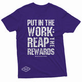 "Put in the Work: Reap the Rewards" W & E Tee