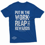 "Put in the Work: Reap the Rewards" W & E Tee