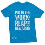 "Put in the Work: Reap the Rewards" W & E Tee