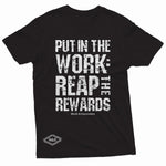 "Put in the Work: Reap the Rewards" W & E Tee