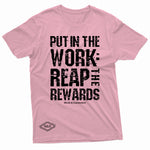 "Put in the Work: Reap the Rewards" W & E Tee
