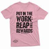 "Put in the Work: Reap the Rewards" W & E Tee