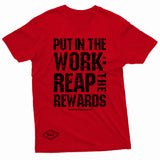 "Put in the Work: Reap the Rewards" W & E Tee