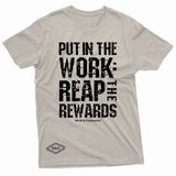 "Put in the Work: Reap the Rewards" W & E Tee