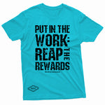 "Put in the Work: Reap the Rewards" W & E Tee