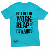 "Put in the Work: Reap the Rewards" W & E Tee